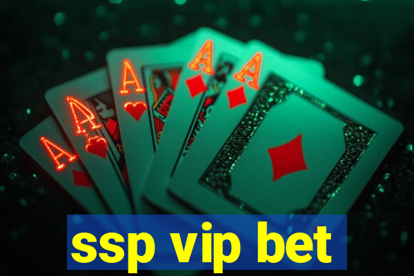 ssp vip bet